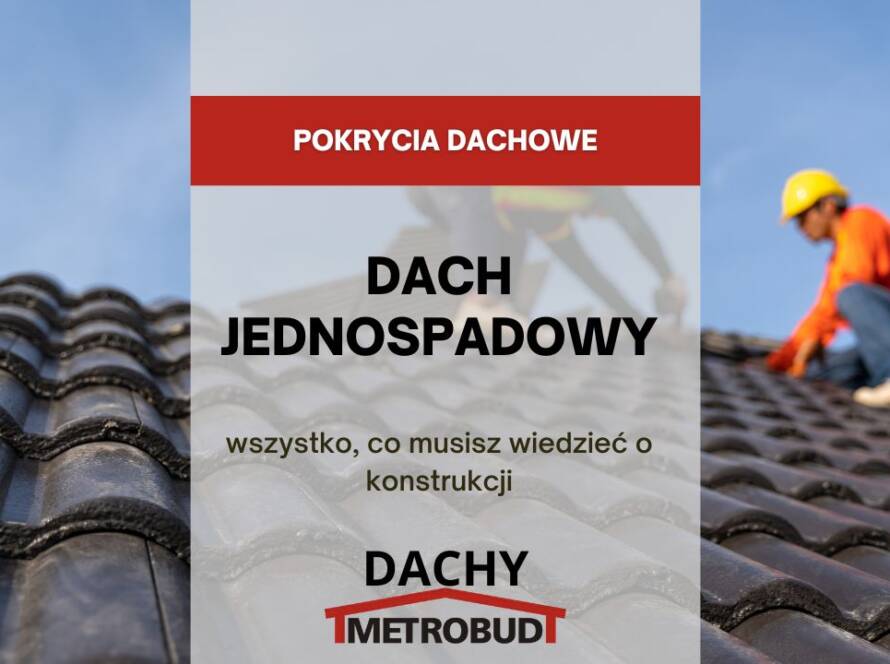 Dach Jednospadowy Wszystko, co Musisz Wiedzieć o Konstrukcji