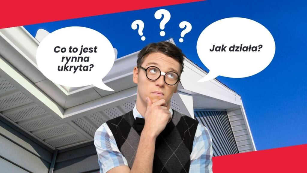 Zdjęcie myślącego mężczyzny z pytaniami o działanie ukrytej rynny, na tle dachu z ukrytym systemem rynnowym.