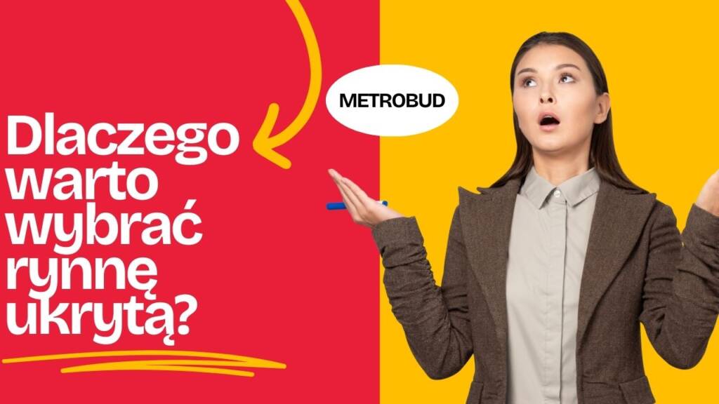 Kobieta zastanawiająca się nad wyborem ukrytej rynny, z napisem „Dlaczego warto wybrać rynnę ukrytą?” oraz logo Metrobud.