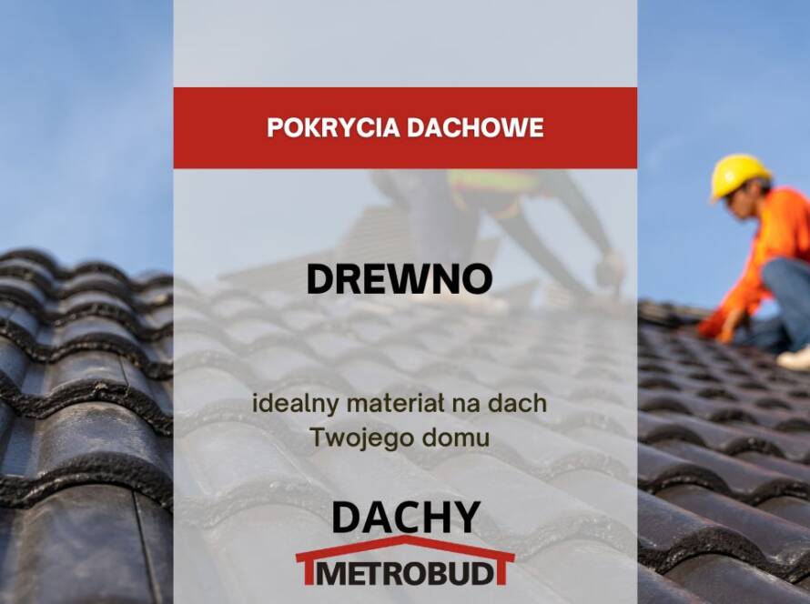Drewno – idealny materiał na dach Twojego domu