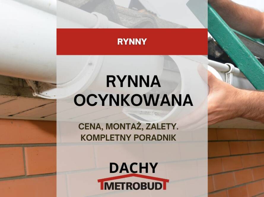 Rynna ocynkowana – cena, montaż, zalety. Kompletny poradnik