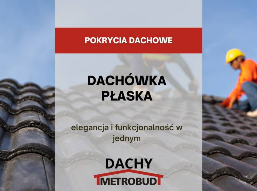 Dachówka płaska - elegancja i funkcjonalność w jednym