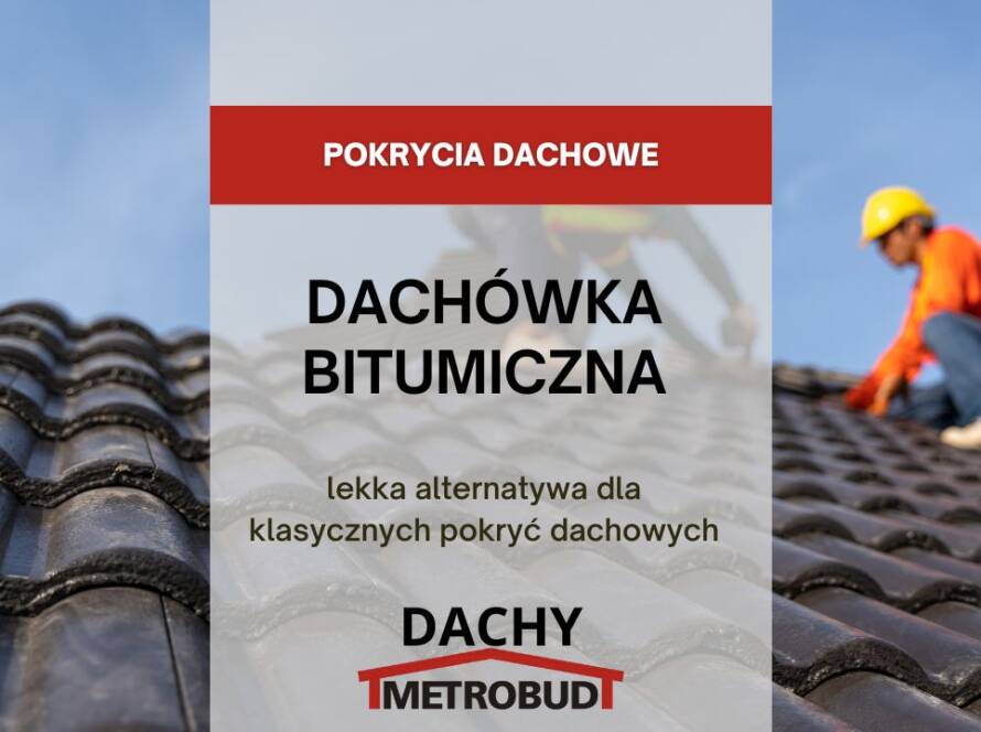 Dachówka bitumiczna – lekka alternatywa dla klasycznych pokryć dachowych
